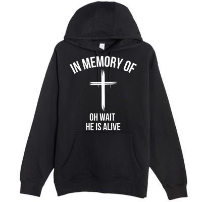 In Memory Of Oh Wait He Is Alive Premium Pullover Hoodie