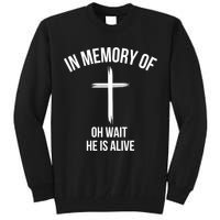 In Memory Of Oh Wait He Is Alive Tall Sweatshirt