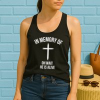 In Memory Of Oh Wait He Is Alive Womens Tank Top