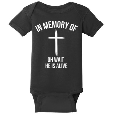 In Memory Of Oh Wait He Is Alive Baby Bodysuit