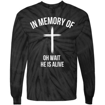 In Memory Of Oh Wait He Is Alive Tie-Dye Long Sleeve Shirt