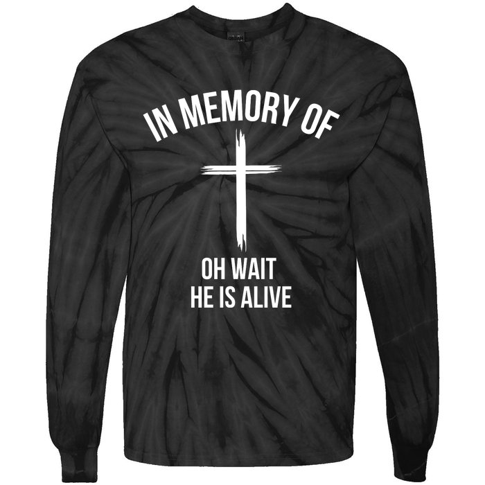 In Memory Of Oh Wait He Is Alive Tie-Dye Long Sleeve Shirt