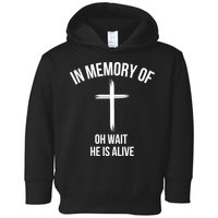 In Memory Of Oh Wait He Is Alive Toddler Hoodie