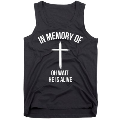 In Memory Of Oh Wait He Is Alive Tank Top