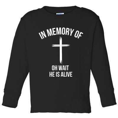 In Memory Of Oh Wait He Is Alive Toddler Long Sleeve Shirt