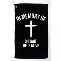 In Memory Of Oh Wait He Is Alive Golf Towel
