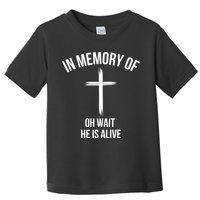 In Memory Of Oh Wait He Is Alive Toddler T-Shirt