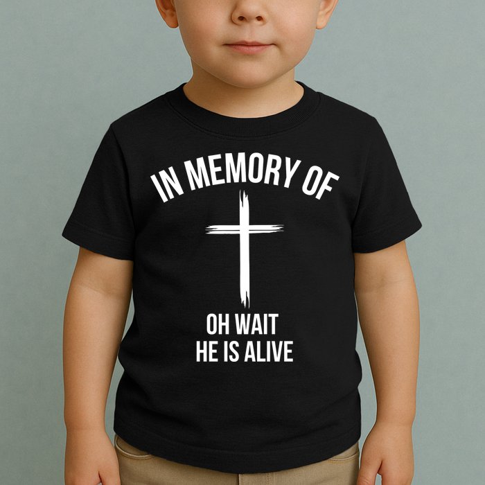 In Memory Of Oh Wait He Is Alive Toddler T-Shirt
