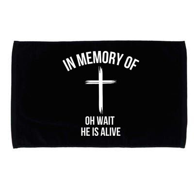 In Memory Of Oh Wait He Is Alive Microfiber Hand Towel