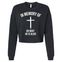In Memory Of Oh Wait He Is Alive Cropped Pullover Crew