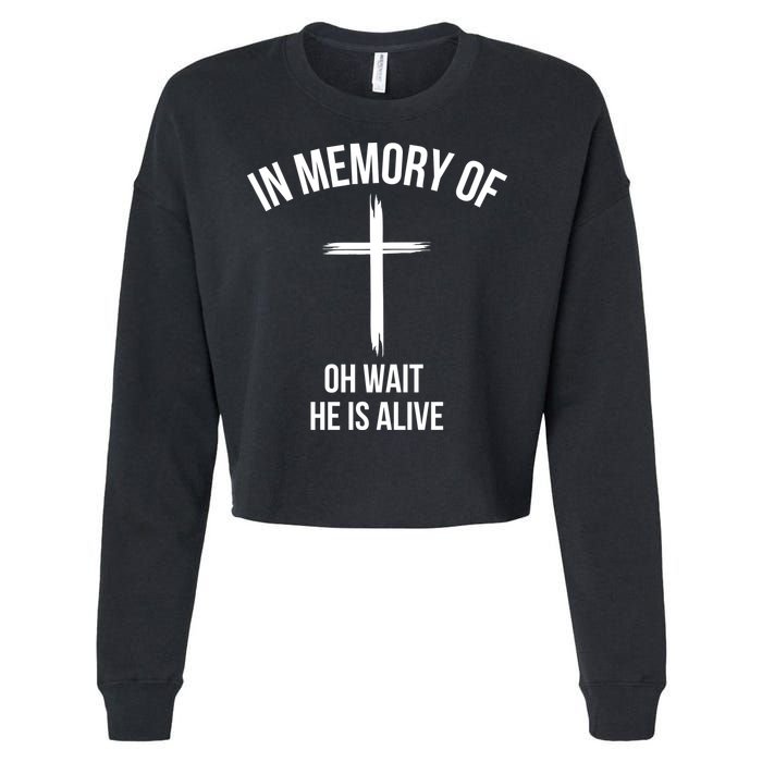 In Memory Of Oh Wait He Is Alive Cropped Pullover Crew