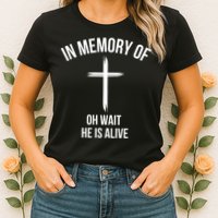 In Memory Of Oh Wait He Is Alive Womens T-Shirt