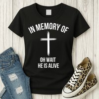 In Memory Of Oh Wait He Is Alive Womens T-Shirt