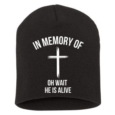 In Memory Of Oh Wait He Is Alive Short Acrylic Beanie