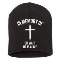 In Memory Of Oh Wait He Is Alive Short Acrylic Beanie