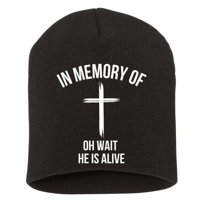In Memory Of Oh Wait He Is Alive Short Acrylic Beanie