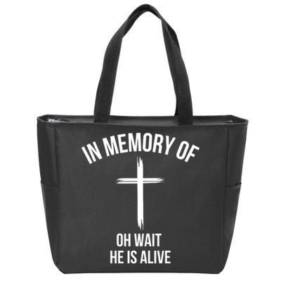 In Memory Of Oh Wait He Is Alive Zip Tote Bag