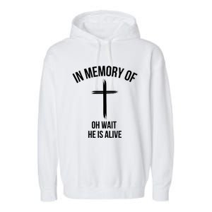 In Memory Of Oh Wait He Is Alive Garment-Dyed Fleece Hoodie