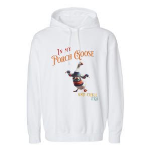 In My Porch Goose And Chill Era Funny Garment-Dyed Fleece Hoodie