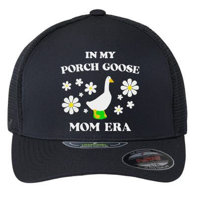 In My Porch Goose Mom Era Goose Clothes Silly Cute Groovy Flexfit Unipanel Trucker Cap