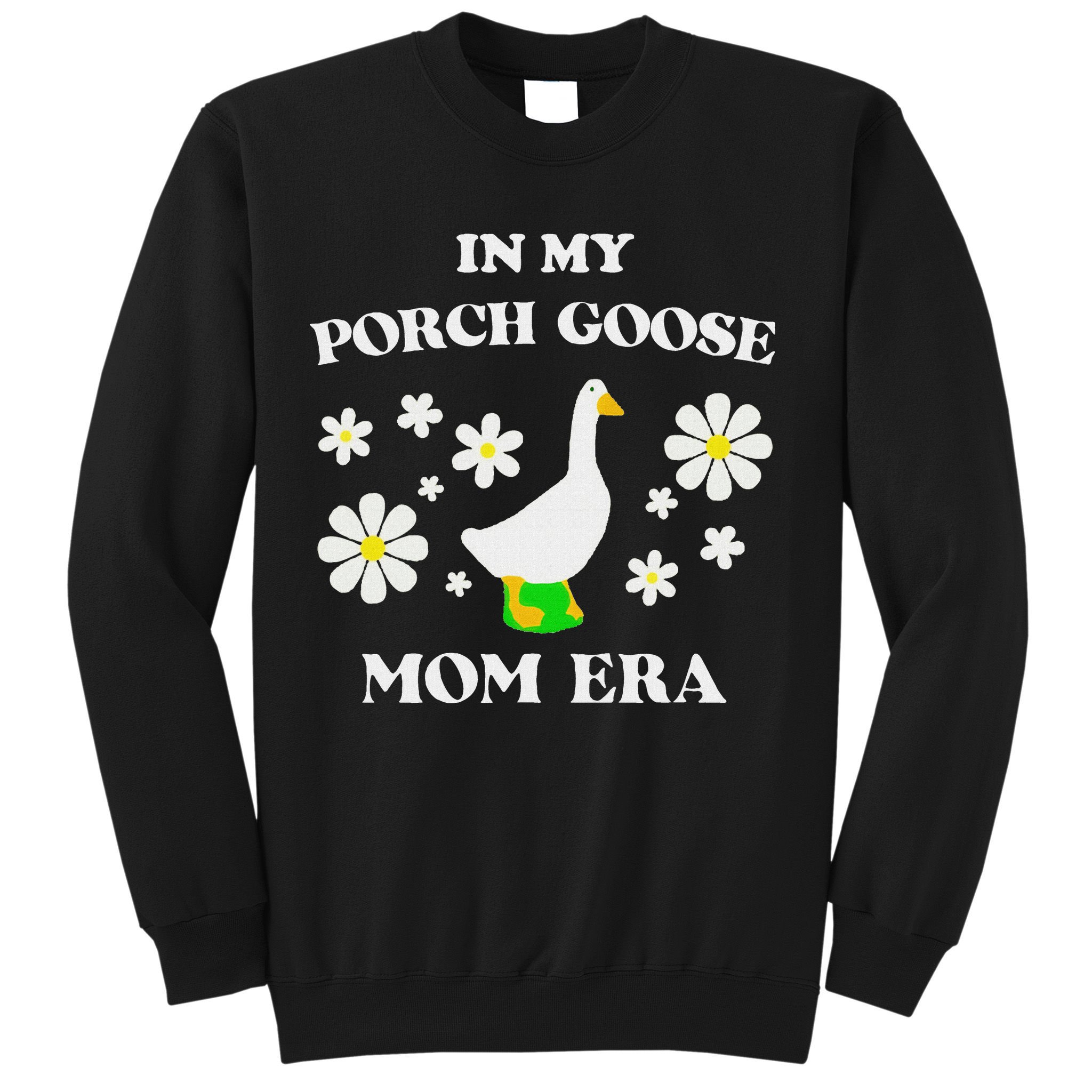 In My Porch Goose Mom Era Goose Clothes Silly Cute Groovy Sweatshirt