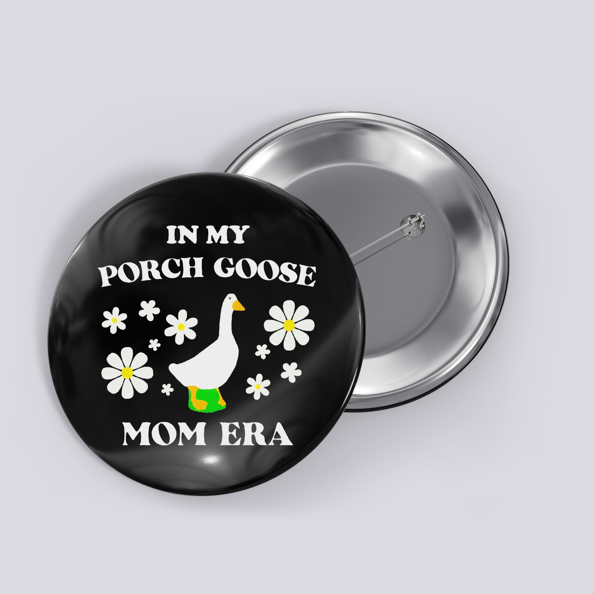 In My Porch Goose Mom Era Goose Clothes Silly Cute Groovy Button