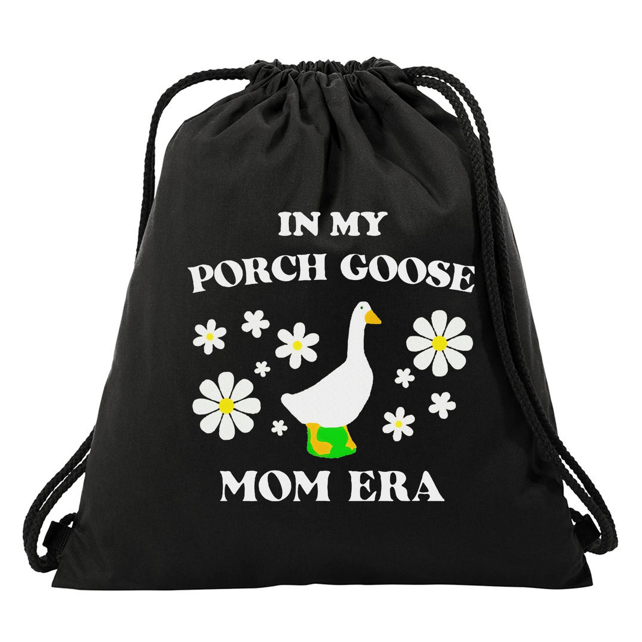 In My Porch Goose Mom Era Goose Clothes Silly Cute Groovy Drawstring Bag