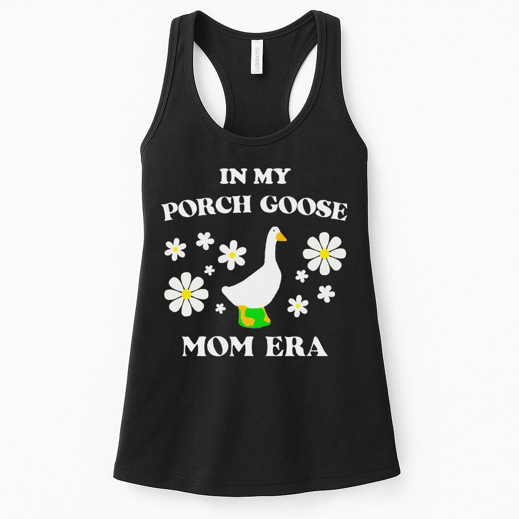 In My Porch Goose Mom Era Goose Clothes Silly Cute Groovy Womens Tank Top