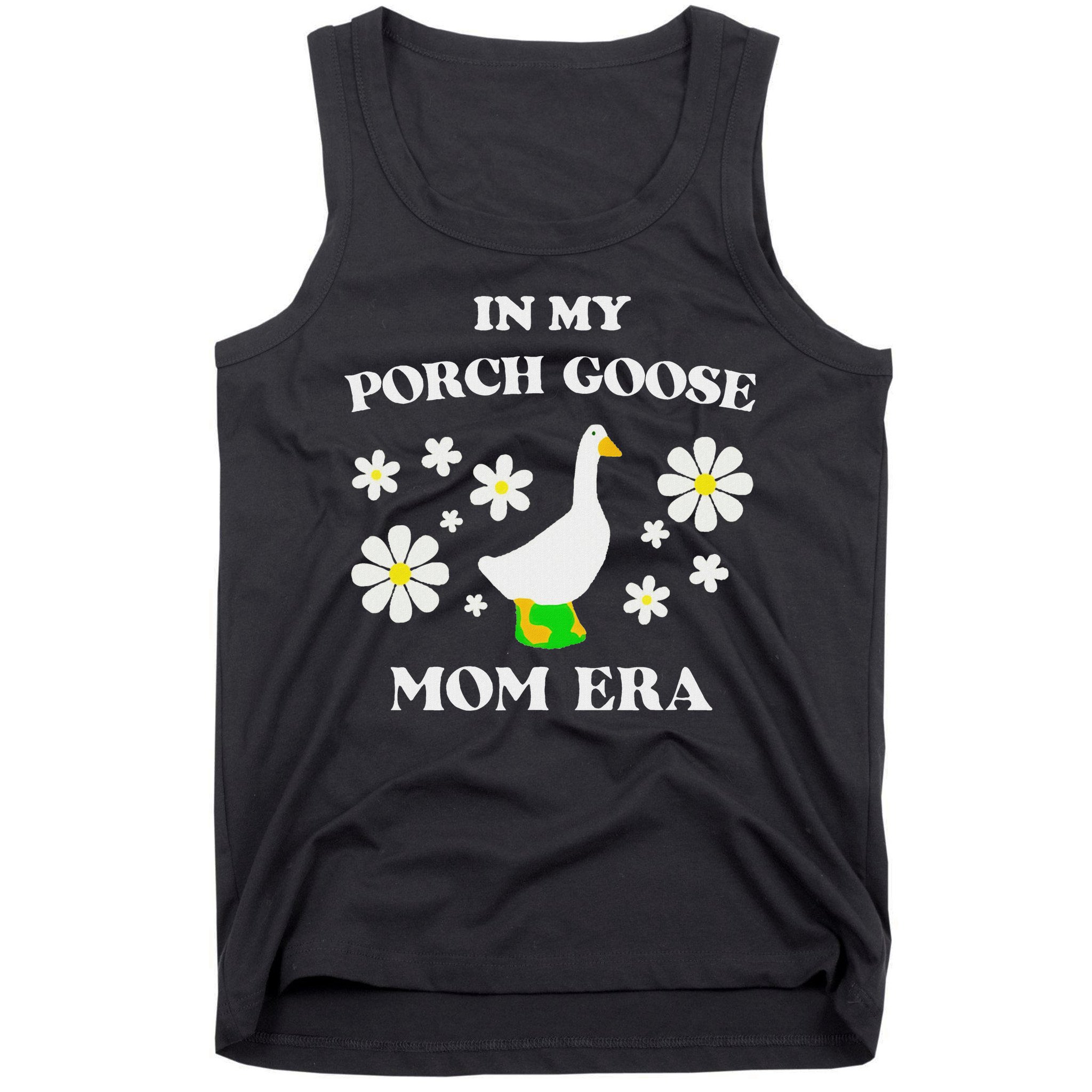 In My Porch Goose Mom Era Goose Clothes Silly Cute Groovy Tank Top