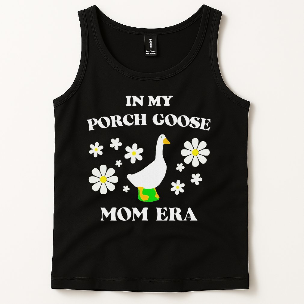In My Porch Goose Mom Era Goose Clothes Silly Cute Groovy Tank Top