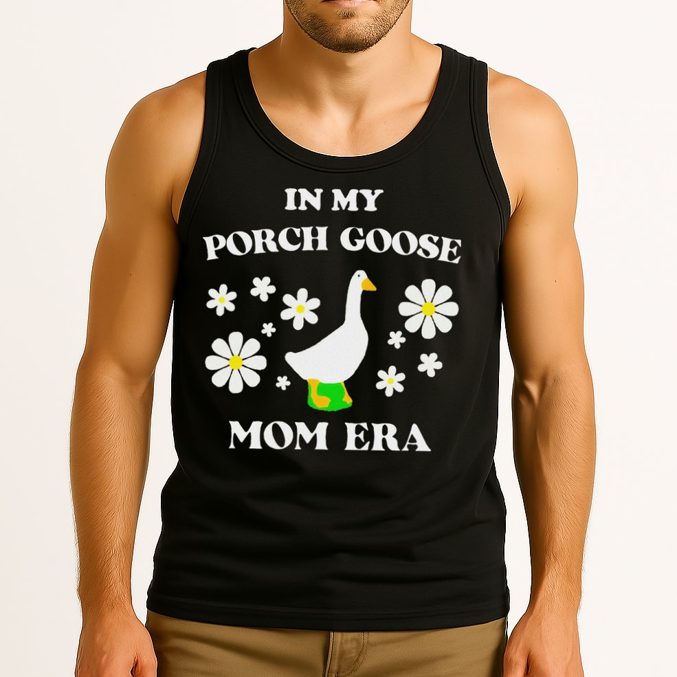 In My Porch Goose Mom Era Goose Clothes Silly Cute Groovy Tank Top