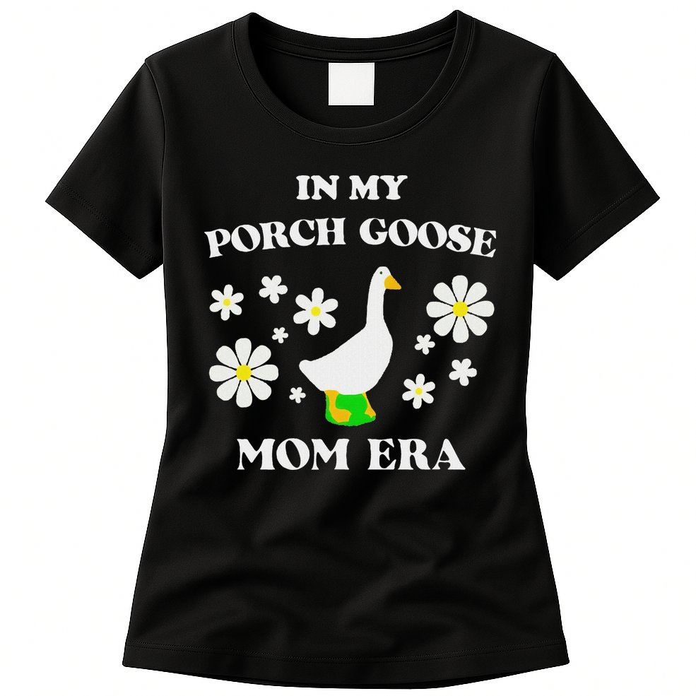 In My Porch Goose Mom Era Goose Clothes Silly Cute Groovy Womens T-Shirt