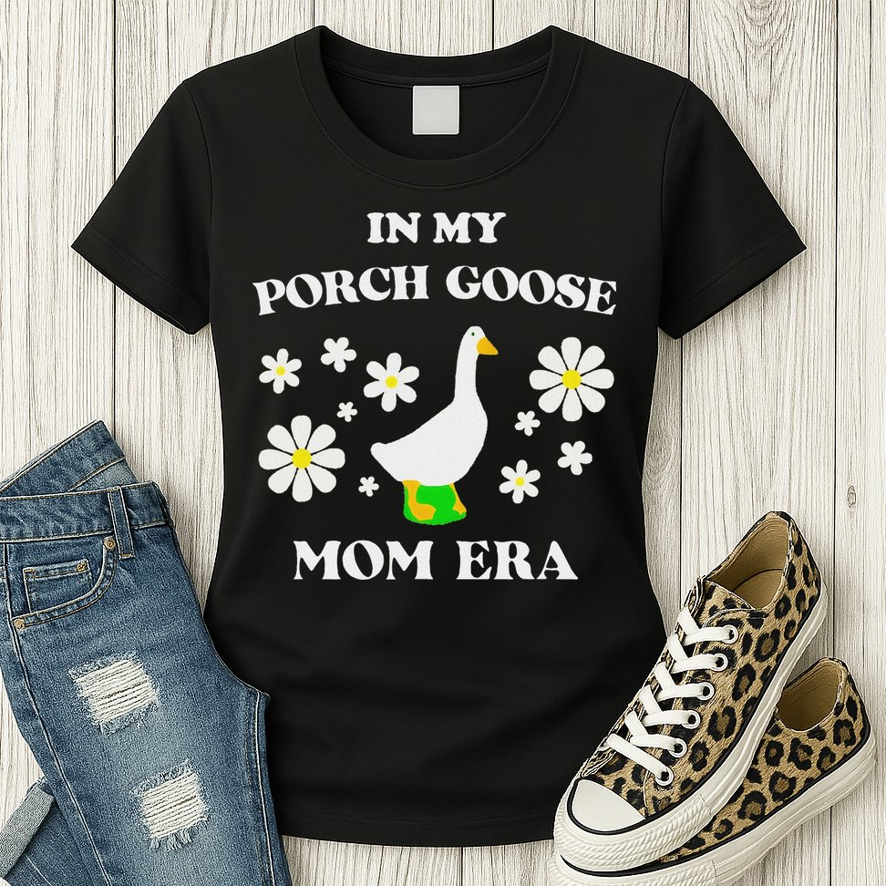 In My Porch Goose Mom Era Goose Clothes Silly Cute Groovy Womens T-Shirt