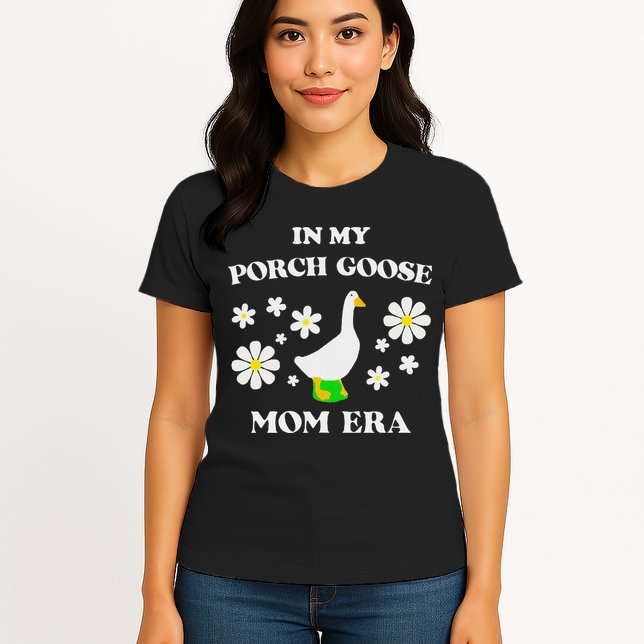 In My Porch Goose Mom Era Goose Clothes Silly Cute Groovy Womens T-Shirt