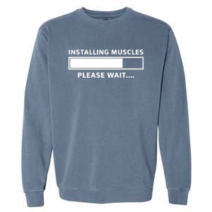 Installing Muscles Please Wait Garment-Dyed Sweatshirt