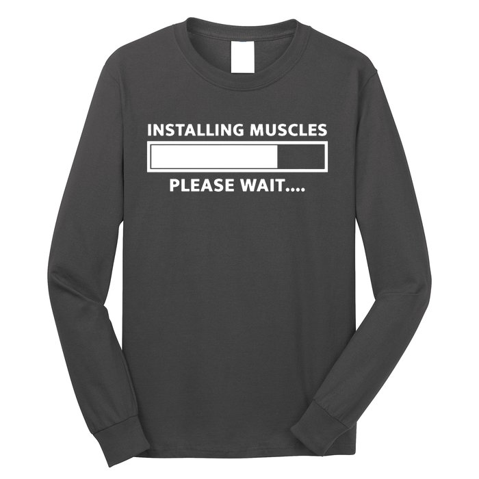 Installing Muscles Please Wait Long Sleeve Shirt