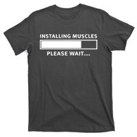 Installing Muscles Please Wait T-Shirt