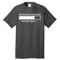 Installing Muscles Please Wait Tall T-Shirt