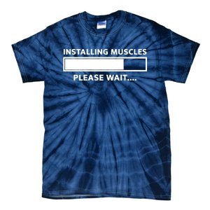 Installing Muscles Please Wait Tie-Dye T-Shirt