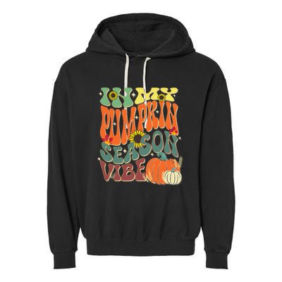 In My Pumpkin Season Vibe Halloween Thanksgiving Harvest Garment-Dyed Fleece Hoodie