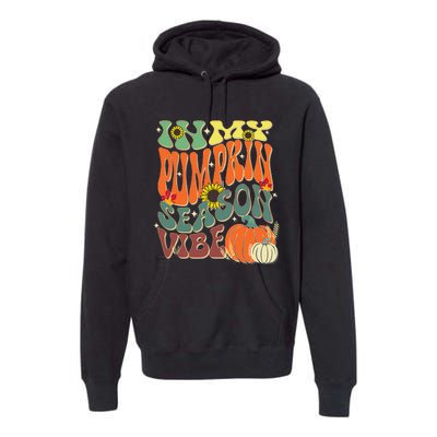 In My Pumpkin Season Vibe Halloween Thanksgiving Harvest Premium Hoodie