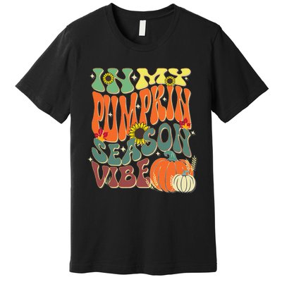 In My Pumpkin Season Vibe Halloween Thanksgiving Harvest Premium T-Shirt