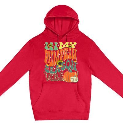 In My Pumpkin Season Vibe Halloween Thanksgiving Harvest Premium Pullover Hoodie