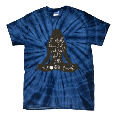 Im Mostly Peace Love And Light And A Little Go Yoga Tie-Dye T-Shirt