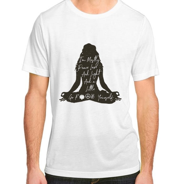 Im Mostly Peace Love And Light And A Little Go Yoga Adult ChromaSoft Performance T-Shirt