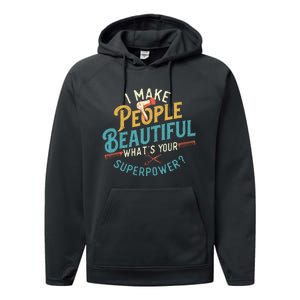 I Make People Beautiful Hairdresser Hairstylist Hair Salon Performance Fleece Hoodie