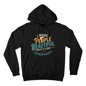 I Make People Beautiful Hairdresser Hairstylist Hair Salon Hoodie