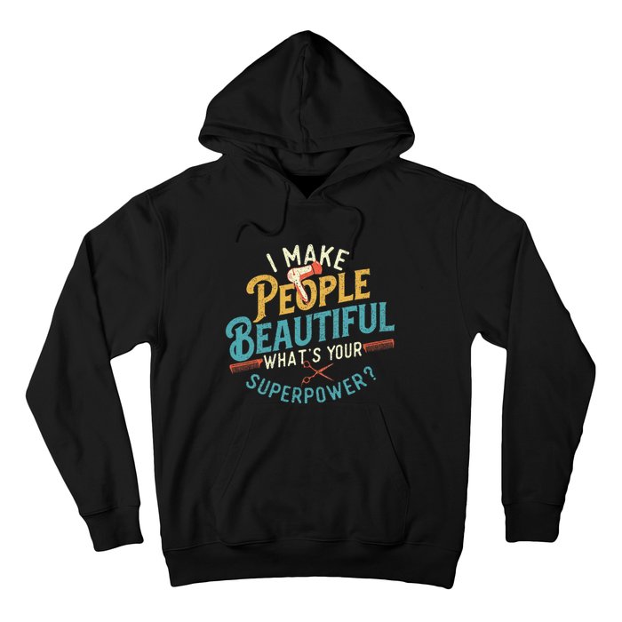 I Make People Beautiful Hairdresser Hairstylist Hair Salon Hoodie