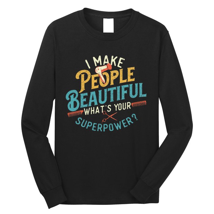 I Make People Beautiful Hairdresser Hairstylist Hair Salon Long Sleeve Shirt