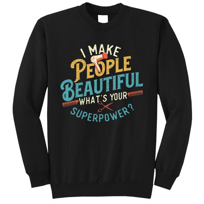 I Make People Beautiful Hairdresser Hairstylist Hair Salon Sweatshirt